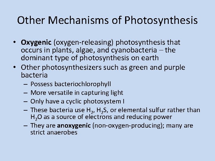 Other Mechanisms of Photosynthesis • Oxygenic (oxygen-releasing) photosynthesis that occurs in plants, algae, and