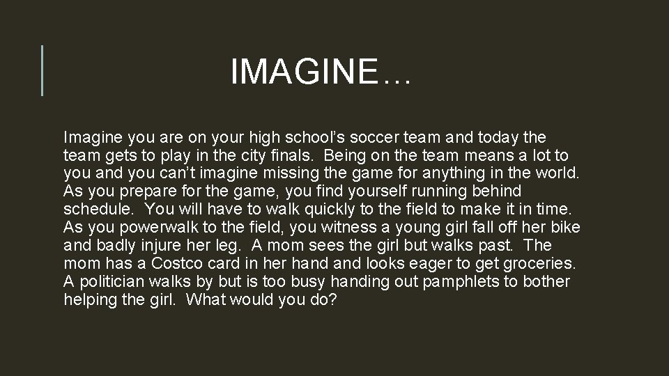 IMAGINE… Imagine you are on your high school’s soccer team and today the team