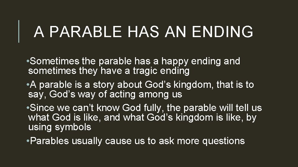 A PARABLE HAS AN ENDING • Sometimes the parable has a happy ending and