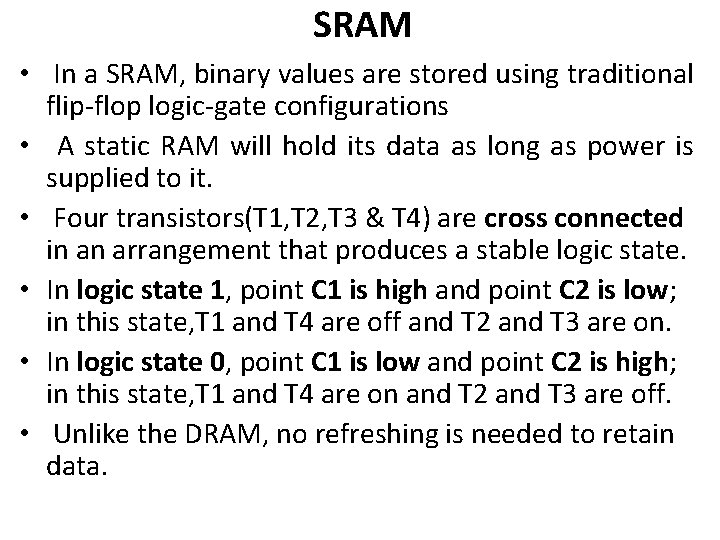 SRAM • In a SRAM, binary values are stored using traditional flip-flop logic-gate configurations