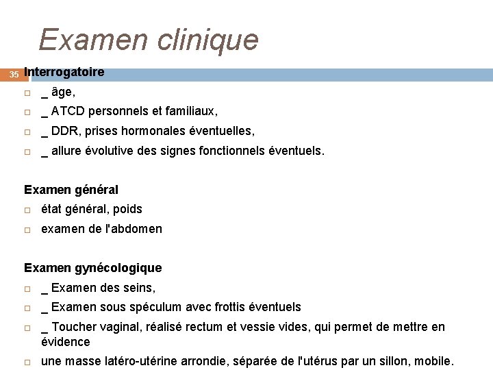 Examen clinique 35 Interrogatoire _ âge, _ ATCD personnels et familiaux, _ DDR, prises