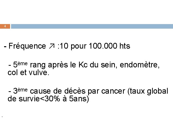 4 - Fréquence ↗ : 10 pour 100. 000 hts - 5ème rang après