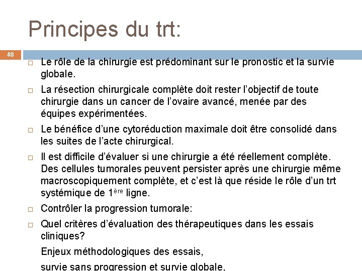 Principes du trt: 48 Le rôle de la chirurgie est prédominant sur le pronostic