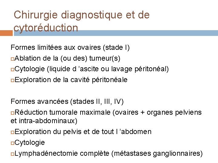 Chirurgie diagnostique et de cytoréduction Formes limitées aux ovaires (stade I) Ablation de la