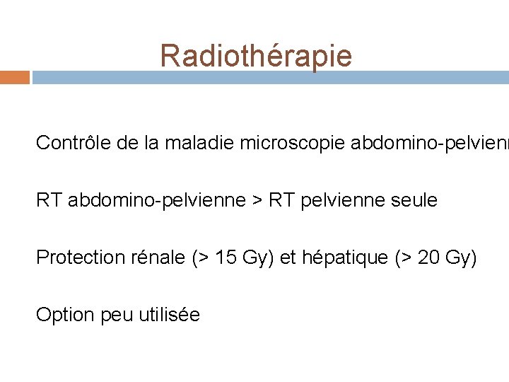 Radiothérapie Contrôle de la maladie microscopie abdomino-pelvienn RT abdomino-pelvienne > RT pelvienne seule Protection