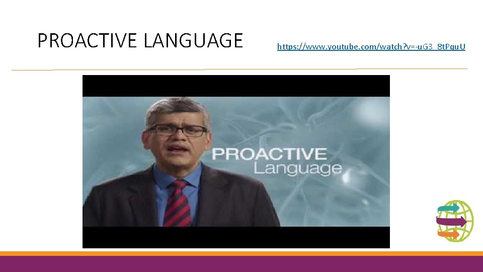 PROACTIVE LANGUAGE https: //www. youtube. com/watch? v=-u. G 3_8 t. Pqu. U 