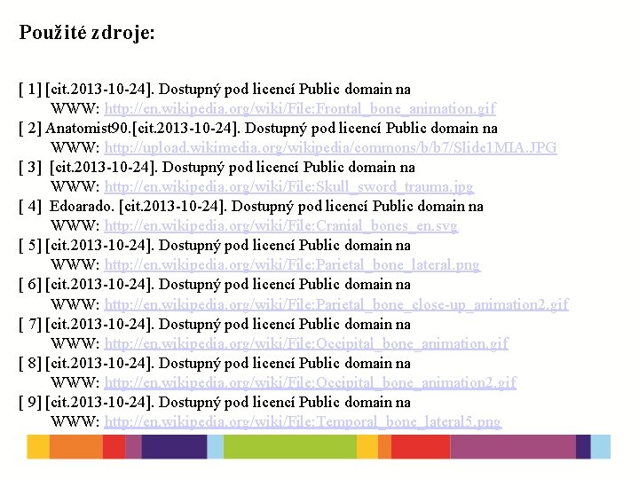 Použité zdroje: [ 1] [cit. 2013 -10 -24]. Dostupný pod licencí Public domain na