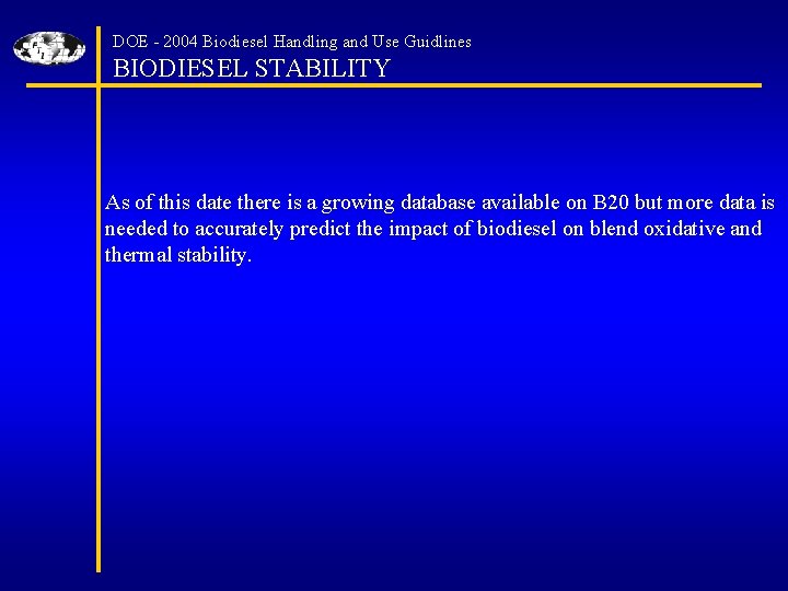 DOE - 2004 Biodiesel Handling and Use Guidlines BIODIESEL STABILITY As of this date