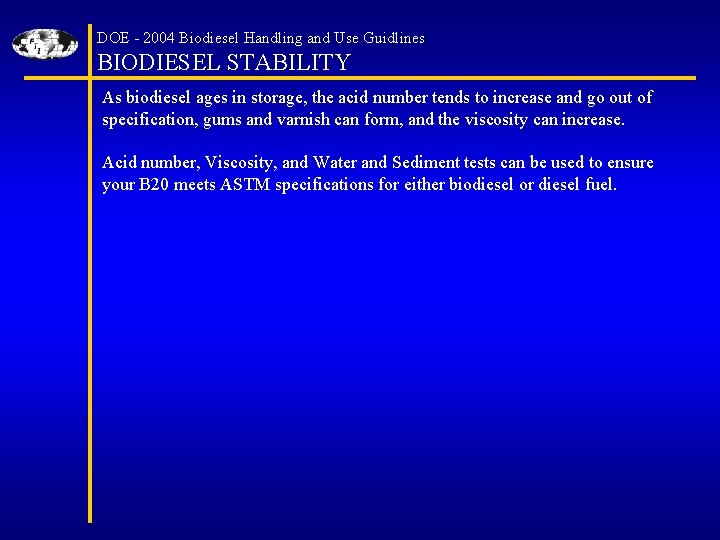 DOE - 2004 Biodiesel Handling and Use Guidlines BIODIESEL STABILITY As biodiesel ages in