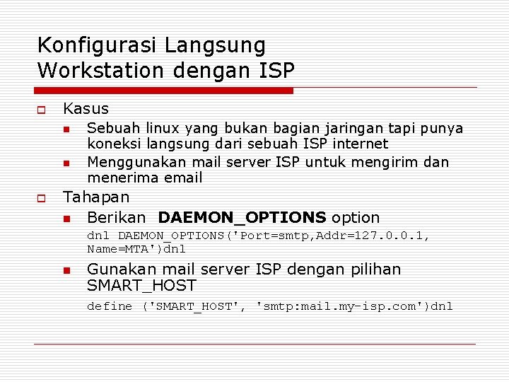 Konfigurasi Langsung Workstation dengan ISP o Kasus n n o Sebuah linux yang bukan