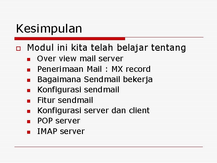 Kesimpulan o Modul ini kita telah belajar tentang n n n n Over view