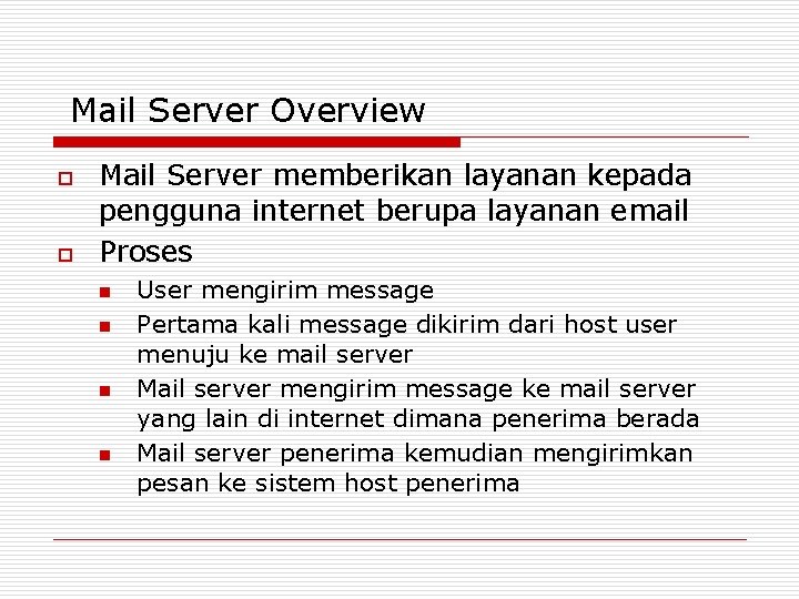 Mail Server Overview o o Mail Server memberikan layanan kepada pengguna internet berupa layanan