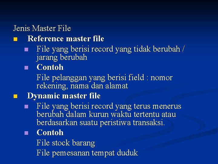 Jenis Master File n Reference master file n File yang berisi record yang tidak