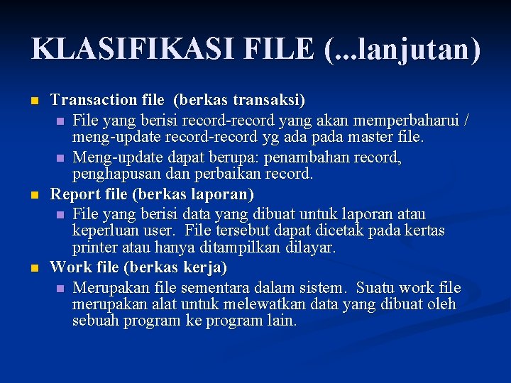 KLASIFIKASI FILE (. . . lanjutan) n n n Transaction file (berkas transaksi) n