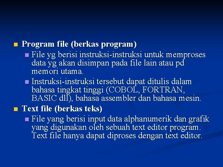 n n Program file (berkas program) n File yg berisi instruksi-instruksi untuk memproses data