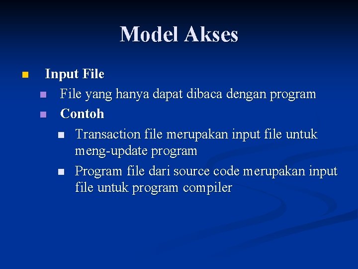 Model Akses n Input File n File yang hanya dapat dibaca dengan program n