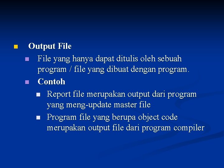 n Output File n File yang hanya dapat ditulis oleh sebuah program / file