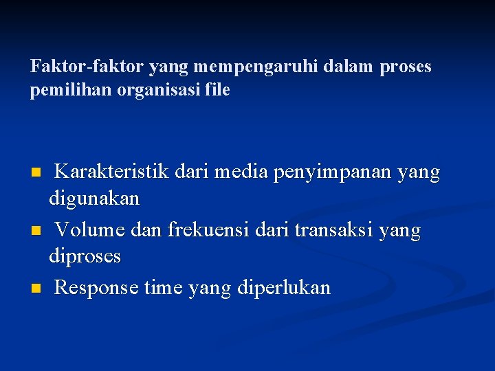 Faktor-faktor yang mempengaruhi dalam proses pemilihan organisasi file Karakteristik dari media penyimpanan yang digunakan