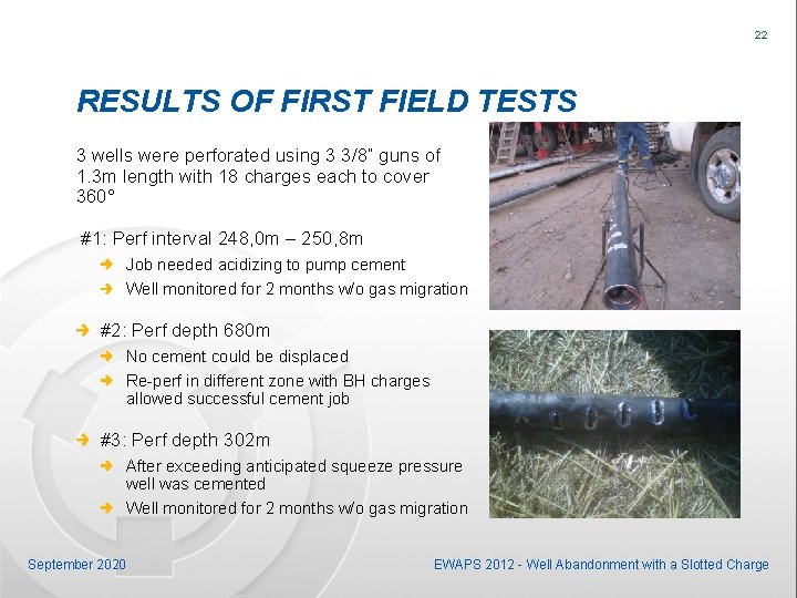 22 RESULTS OF FIRST FIELD TESTS 3 wells were perforated using 3 3/8“ guns