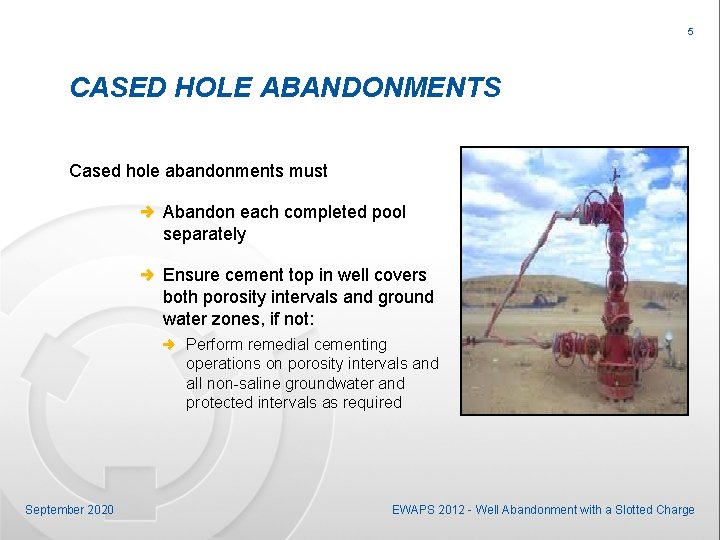 5 CASED HOLE ABANDONMENTS Cased hole abandonments must Abandon each completed pool separately Ensure