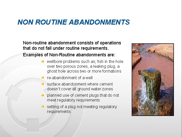 NON ROUTINE ABANDONMENTS Non-routine abandonment consists of operations that do not fall under routine