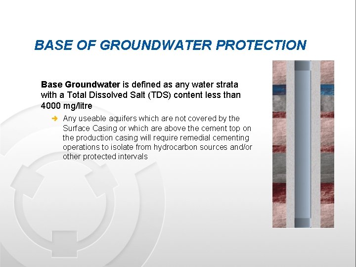 BASE OF GROUNDWATER PROTECTION Base Groundwater is defined as any water strata with a