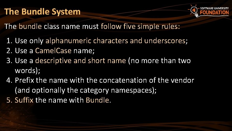 The Bundle System The bundle class name must follow five simple rules: 1. Use