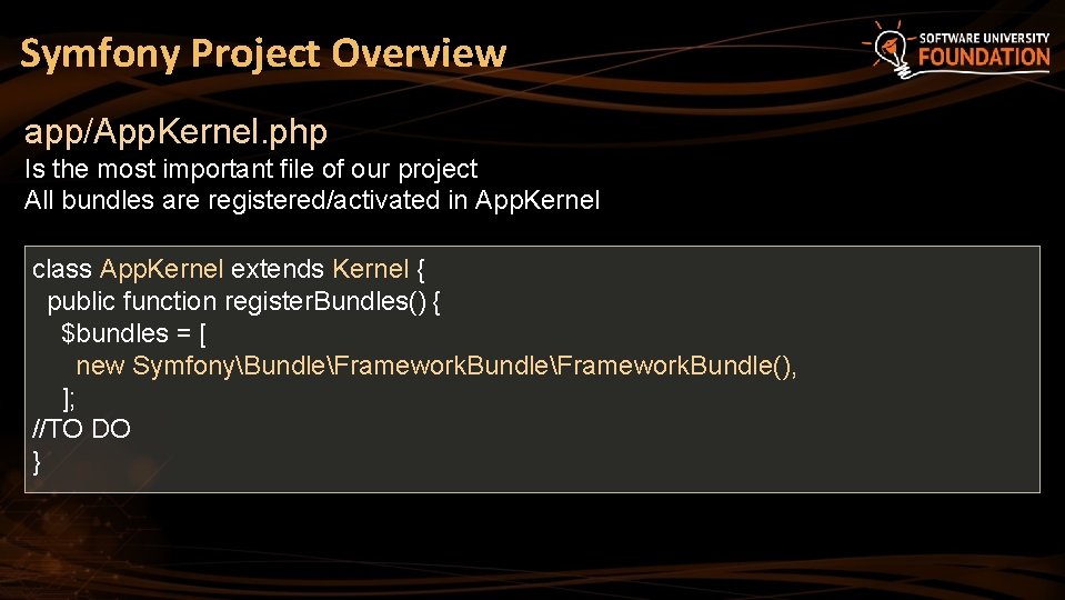 Symfony Project Overview app/App. Kernel. php Is the most important file of our project