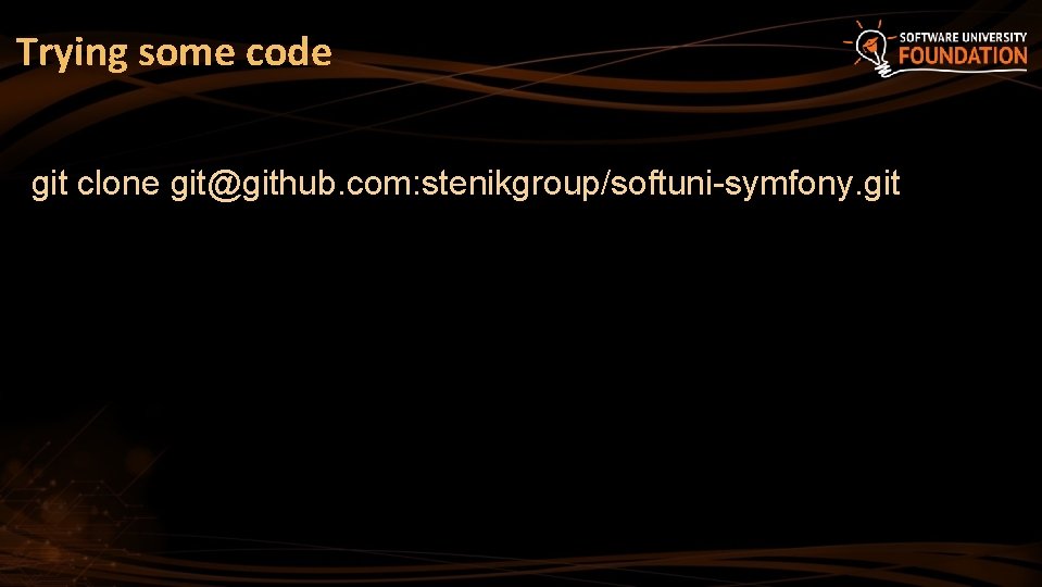Trying some code git clone git@github. com: stenikgroup/softuni-symfony. git 