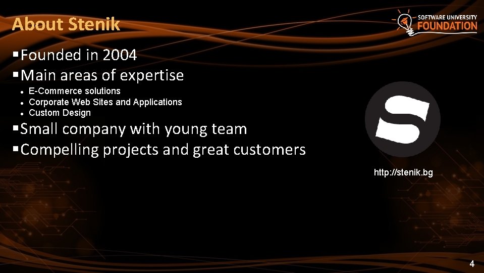About Stenik Founded in 2004 Main areas of expertise E-Commerce solutions Corporate Web Sites