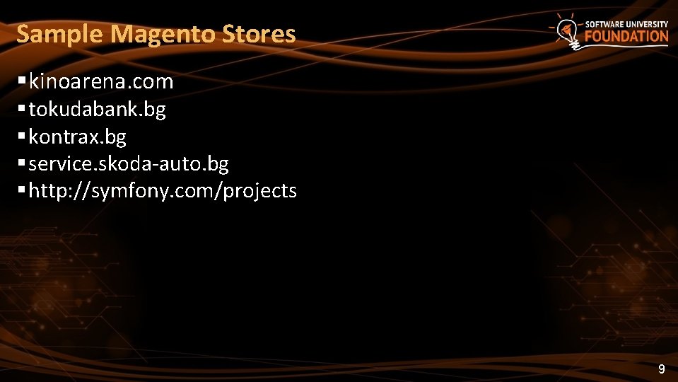 Sample Magento Stores kinoarena. com tokudabank. bg kontrax. bg service. skoda-auto. bg http: //symfony.