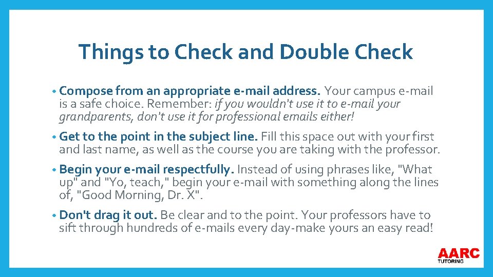 Things to Check and Double Check • Compose from an appropriate e-mail address. Your