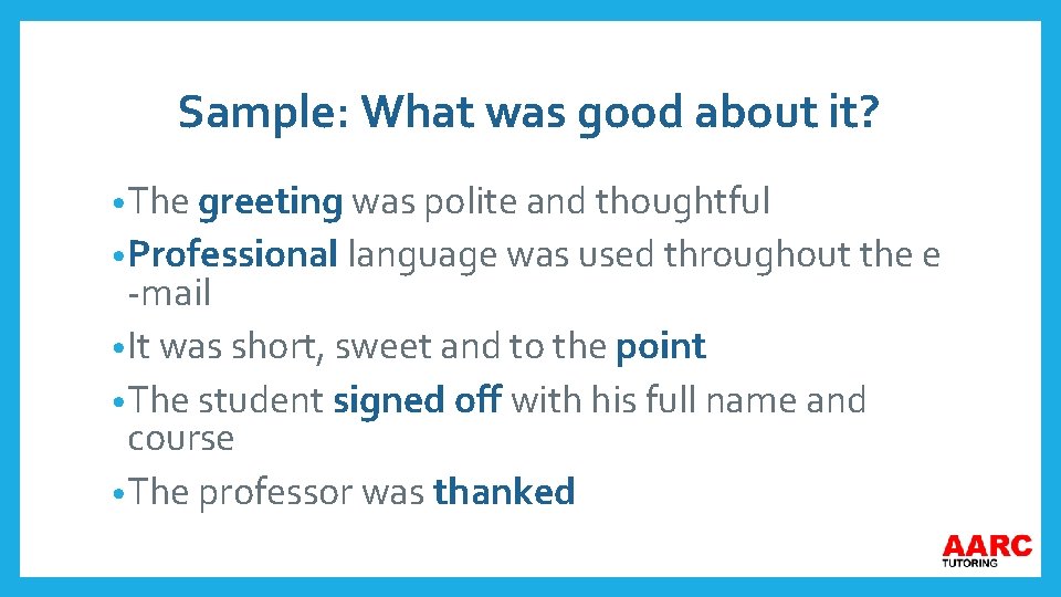 Sample: What was good about it? • The greeting was polite and thoughtful •