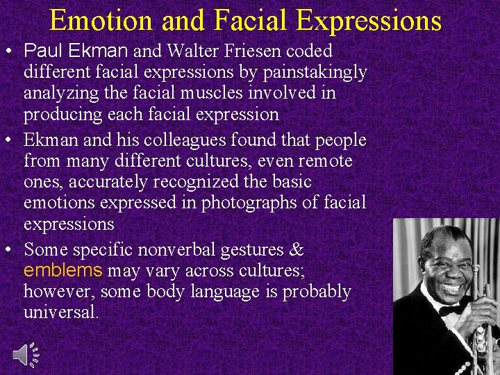 Emotion and Facial Expressions • Paul Ekman and Walter Friesen coded different facial expressions