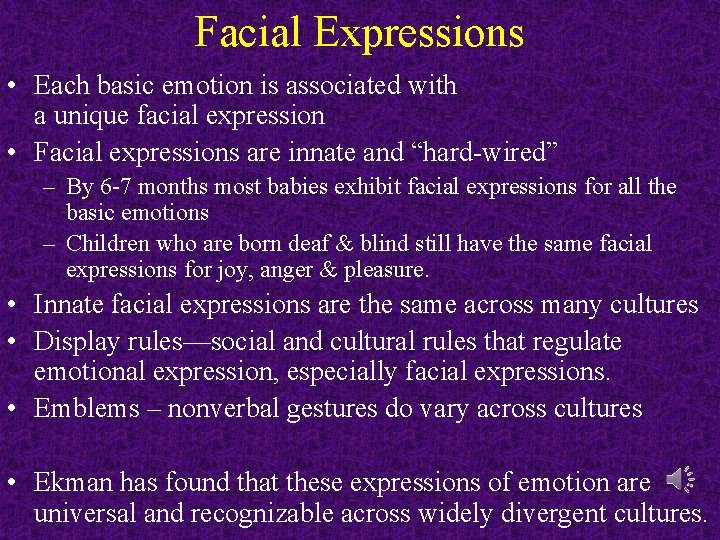 Facial Expressions • Each basic emotion is associated with a unique facial expression •