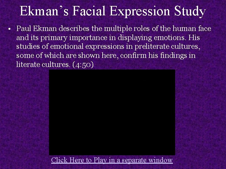 Ekman’s Facial Expression Study • Paul Ekman describes the multiple roles of the human