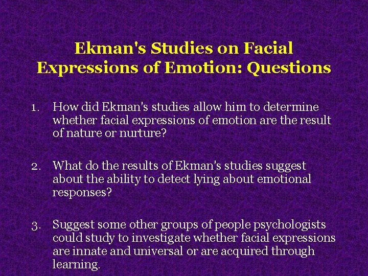 Ekman's Studies on Facial Expressions of Emotion: Questions 1. How did Ekman's studies allow Ekman's Studies on Facial Expressions of Emotion: Questions 1. How did Ekman's studies allow