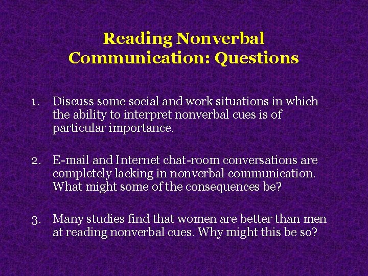 Reading Nonverbal Communication: Questions 1. Discuss some social and work situations in which the