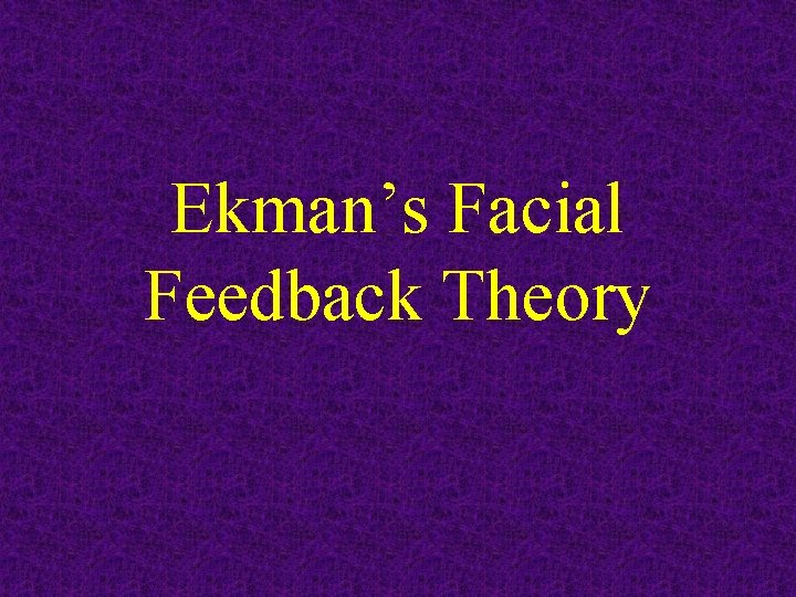 Ekman’s Facial Feedback Theory 