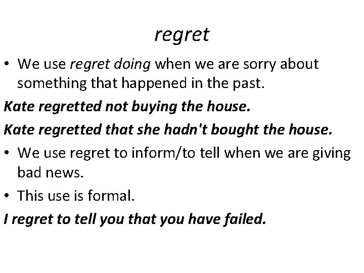 regret • We use regret doing when we are sorry about something that happened