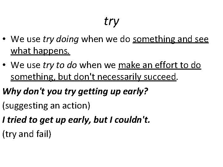 try • We use try doing when we do something and see what happens.