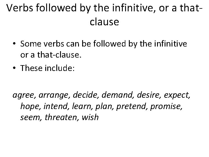 Verbs followed by the infinitive, or a thatclause • Some verbs can be followed