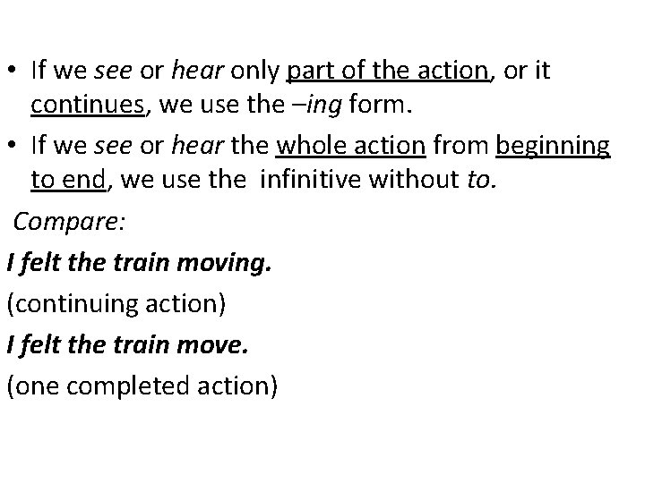  • If we see or hear only part of the action, or it