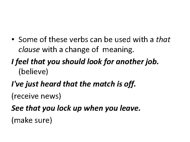  • Some of these verbs can be used with a that clause with