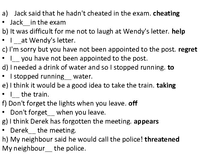 a) Jack said that he hadn't cheated in the exam. cheating • Jack__in the