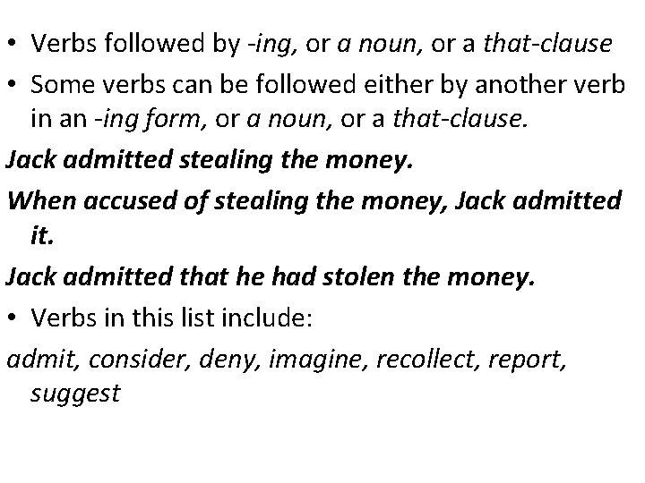  • Verbs followed by -ing, or a noun, or a that-clause • Some