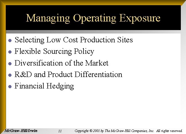 Managing Operating Exposure l l l Selecting Low Cost Production Sites Flexible Sourcing Policy