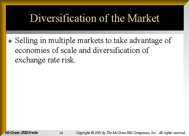 Diversification of the Market l Selling in multiple markets to take advantage of economies