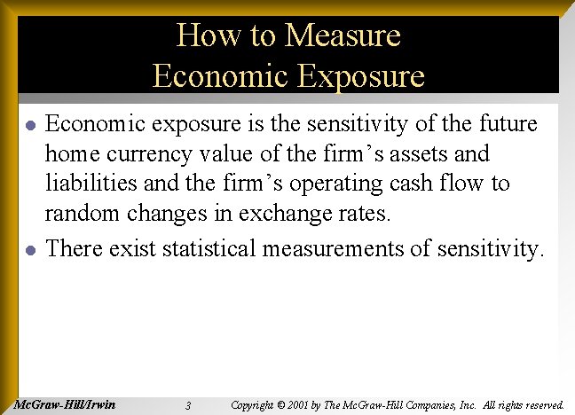 How to Measure Economic Exposure l l Economic exposure is the sensitivity of the