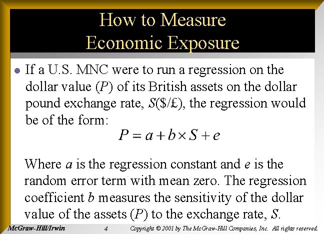 How to Measure Economic Exposure l If a U. S. MNC were to run